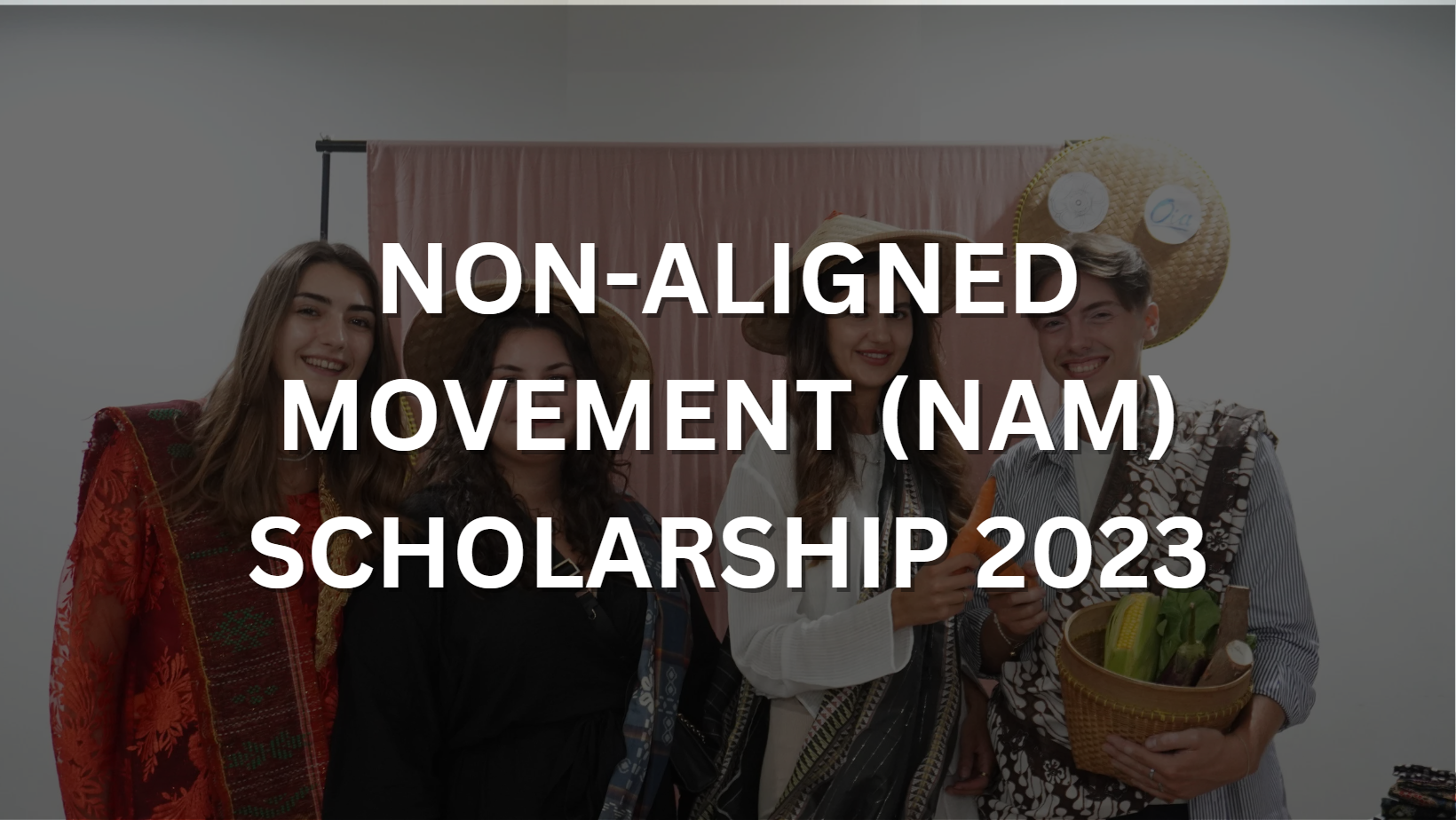 Non-Aligned Movement (NAM) Scholarship 2023 – Admission